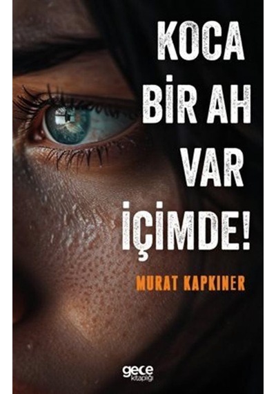 Koca Bir Ah Var İçimde / Murat Kapkıner