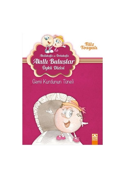 Akıllı Kafa ve Dolu Kafa - Gemi Kurdunun Tüneli - Filiz Tosyalı - Altın Kitaplar