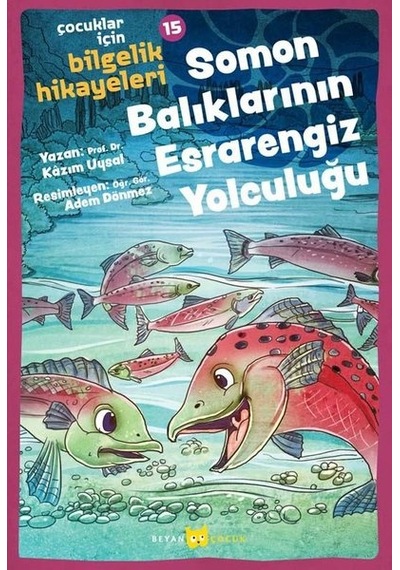 Somon Balıklarının Esrarengiz Yolculuğu - Çocuklar İçin Bilgelik Hikayeleri 15 - Kazım Uysal - Beyan Çocuk