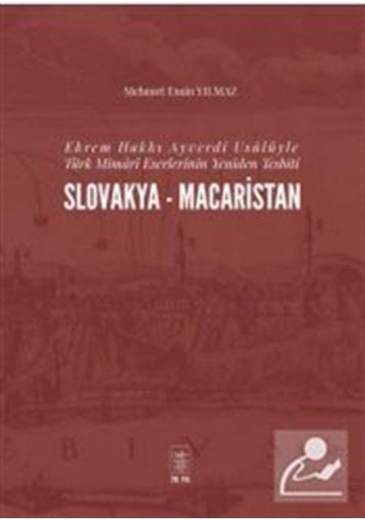 Ekrem Hakkı Ayverdi Usulüyle Türk Mimari Eserlerinin Yeniden Tesbiti Slovakya - Macaristan - Mehmet Emin Yılmaz - İstanbul Fetih Cemiyeti