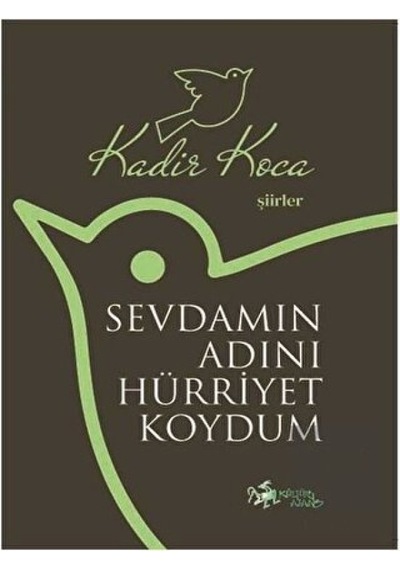 Sevdamın Adını Hürriyet Koydum - Kadir Koca - Kültür Ajans Tanıtım ve Organizasyo