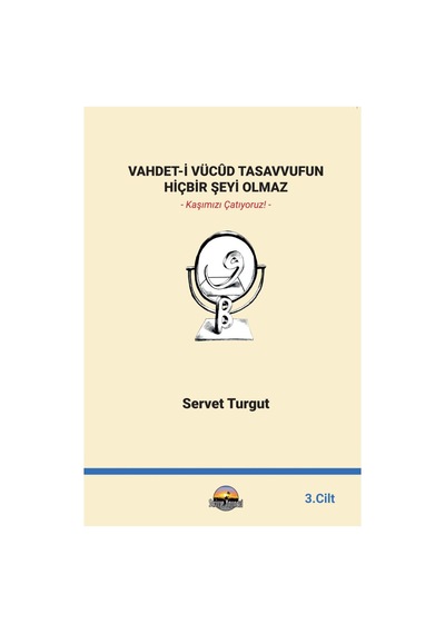 Vahdet-i Vücûd Tasavvufun Hiçbir Şeyi Olmaz 3. Cilt