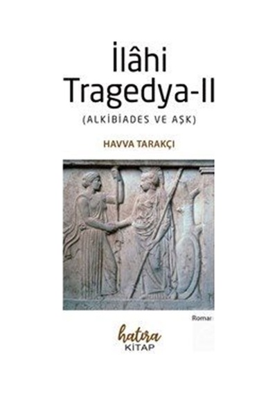 İlahi Tragedya-ıı & Alkibiades Ve Aşk / Havva Tarakçı