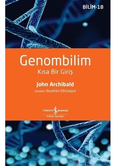 Genombilim  - Kısa Bir Giriş  - John Archibald  - İş Bankası Kültür Yayınları