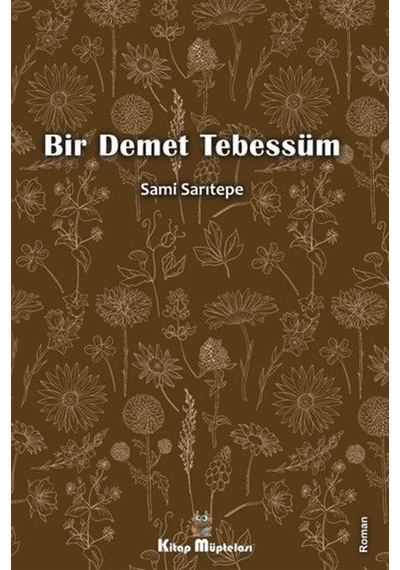Bir Demet Tebessüm - Sami Sarıtepe - Kitap Müptelası Yayınları