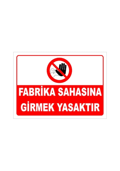 Fabrika Sahasına Girmek Yasaktır Levhası Levha 35x50 Cm Dekota 3 Mm Ytr 032