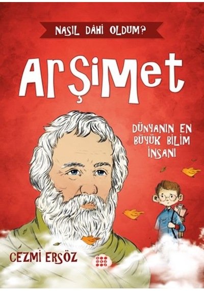 Nasıl Dâhi Oldum Arşimet - Dünyanın En Büyük Bilim İnsanı