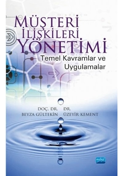 Müşteri İlişkileri Yönetimi-Temel Kavramlar ve Uygulamalar - Beyza Gültekin -  Üzeyir Kement - Nobel Akademik Yayıncılık