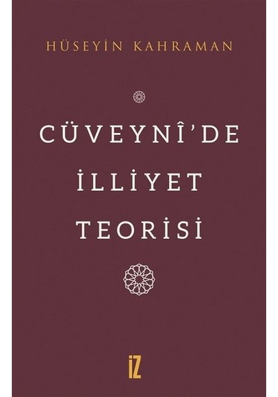 Cüveynide İlliyet Teorisi - Hüseyin Kahraman - İz Yayıncılık