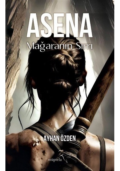 Asena: Mağaranın Sırrı - Ayhan Özden - Müptela Yayınları