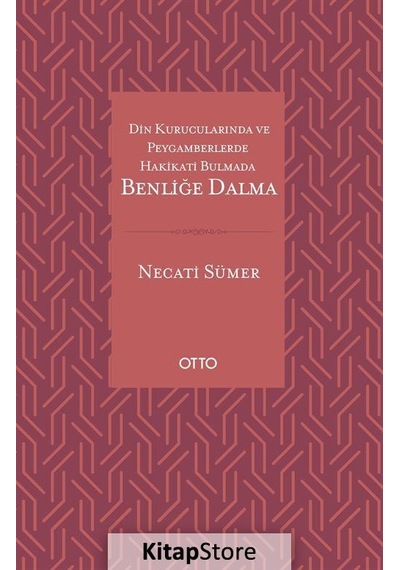 Din Kurucularında ve Peygamberlerde Hakikati Bulmada Benliğe Dalma - Necati Sümer - Otto