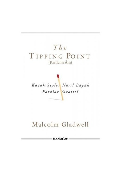 The Tipping Point - Kıvılcım Anı - Malcolm Gladwell - MediaCat Yayıncılık
