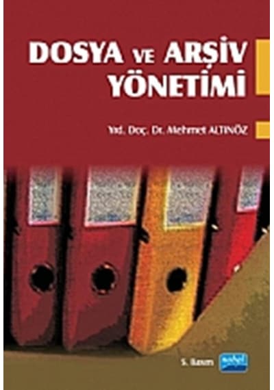 Dosya ve Arşiv Yönetimi - Mehmet Altınöz - Nobel Akademik Yayıncılık