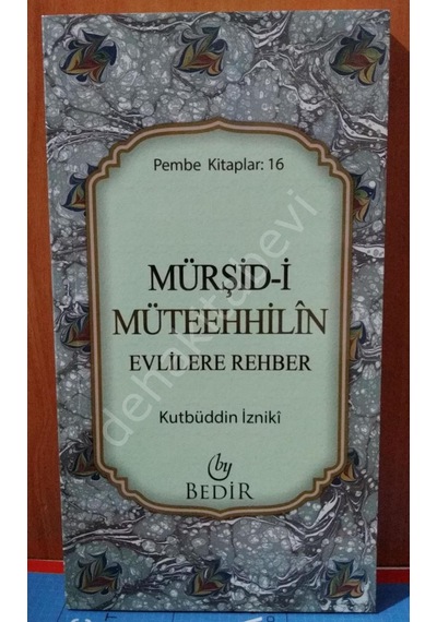 Mürşid-I Müteehhilin Evlilere Rehber Kutbüddin Izniki