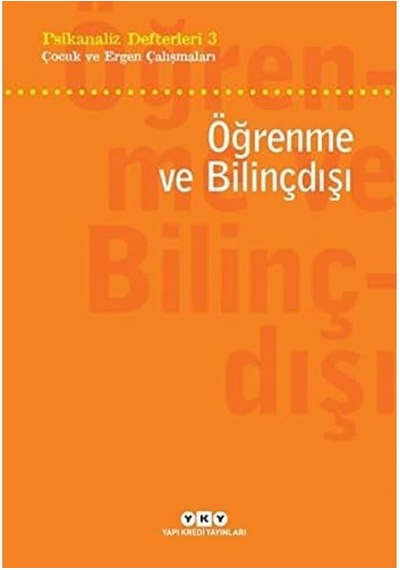 Psikanaliz Defterleri 3 - Çocuk Ve Ergen Çalışmaları / Öğrenme Ve Bilinçdışı