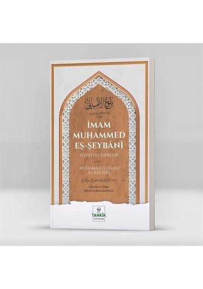 İmam Muhammed Eş-Şeybani Hayatı ve Eserleri - Muhammed Zahid el-Kevseri - Tahkik Yayınları