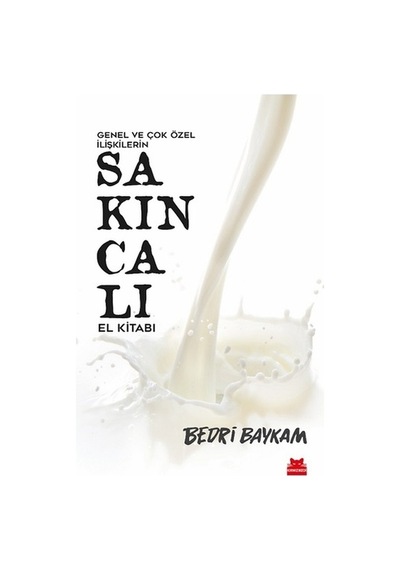 Genel ve Çok Özel İlişkilerin Sakıncalı El Kitabı - Bedri Baykam - Kırmızı Kedi