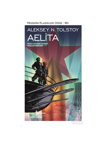 Aelita - Modern Klasikler 161 - Aleksey Nikolayeviç Tolstoy - İş Bankası Kültür Yayınları