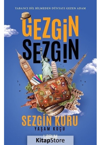 Gezgin Sezgin - Yabancı Dil Bilmeden Dünyayı Gezen Adam - Sezgin Kuru - Librum Kitap