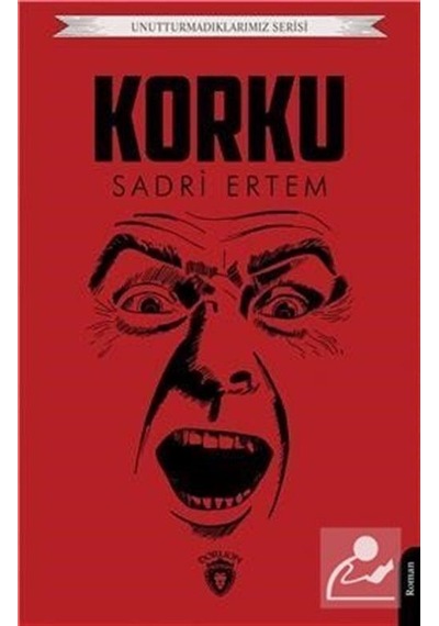 Korku - Unutturmadıklarımız Serisi - Sadri Ertem - Dorlion Yayınevi