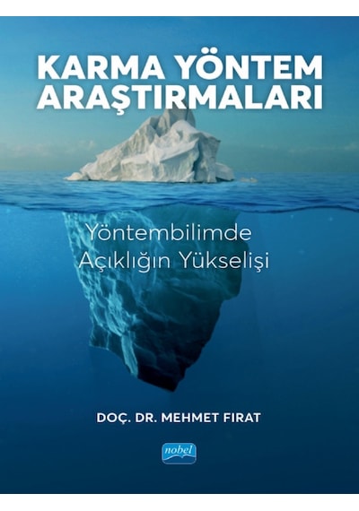 Karma Yöntem Araştırmaları  - Yöntembilimde Açıklığın Yükselişi  - Mehmet Fırat  - Nobel Akademik Yayıncılık