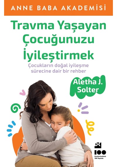 Travma Yaşayan Çocuğunuzu İyileştirmek