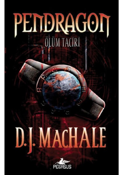 Pendragon 1 - Ölüm Taciri - D. J. MacHale - Pegasus