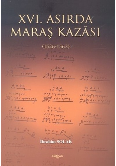 16. Asırda Maraş Kazası  1526  1563  - İbrahim Solak  - Akçağ Yayınları