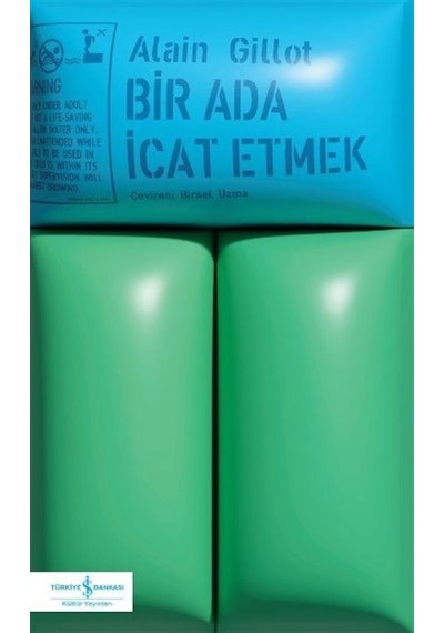 Bir Ada İcat Etmek - Alain Gillot - İş Bankası Kültür Yayınları