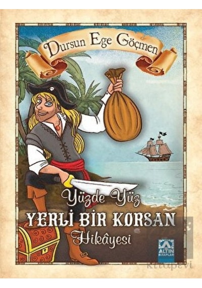 Yüzde Yüz Yerli Bir Korsan Hikayesi - Dursun Ege Göçmen - Altın Kitaplar