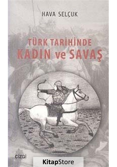 Türk Tarihinde Kadın ve Savaş - Hava Selçuk - Çizgi Kitabevi
