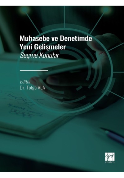 Muhasebe Ve Denetimde Yeni Gelişmeler - Seçme Konular - Dr. Tolga Ala - Gazi Kitabevi