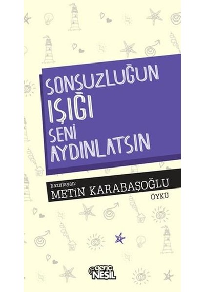 Sonsuzluğun Işiği Seni Aydinlatsin - Metin Karabaşoğlu - Genç Nes