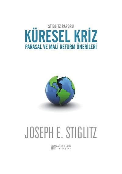 Stiglitz Raporu Küresel Kriz  - Joseph E. Stiglitz  - Akılçelen Kitaplar
