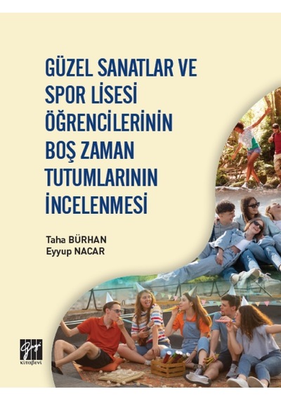 Güzel Sanatlar ve Spor Lisesi Öğrencilerinin Boş Zaman Tutumlarının İncelenmesi - Taha Bürhan, Eyyup Nacar