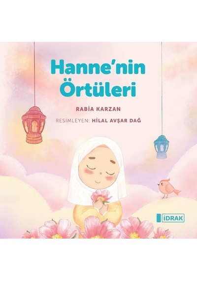 Hanne'nin Örtüleri - Rabia Karzan - İdrak Yayınları