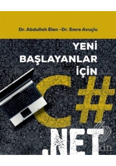 Yeni Başlayanlar İçin C#.Net - Emre Avuçlu -  Abdullah Elen - Nobel Akademik Yayıncılık