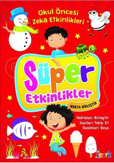 Süper Etkinlikler: Noktaları Birleştir - Okul Öncesi Zeka Etkinlikleri- Bıcırık Yayınları