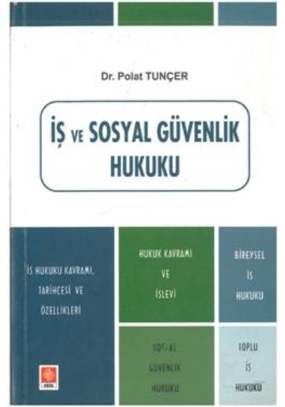 İş ve sosyal güvenlik hukuku Tuncer Polat 2.El iadesiz