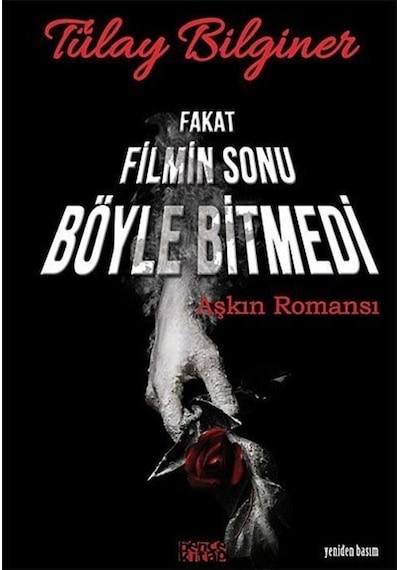 Fakat Filmin Sonu Böyle Bitmedi:Aşkın Romansı - Tülay Bilginer - Bence Kitap