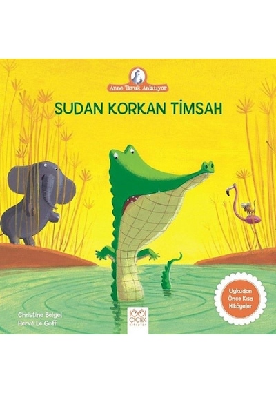 Sudan Korkan Timsah-Anne Tavuk Anlatıyor - Christine Beigel - 1001 Çiçek
