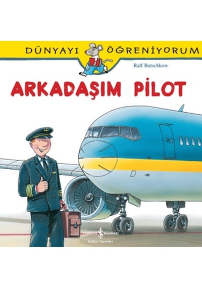 Dünyayı Öğreniyorum-Arkadaşım Pilot - Ralf Butschkow - İş Bankası Kültür Yayınları