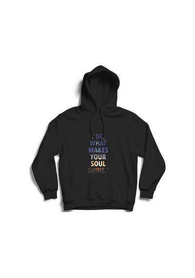 Do What Makes Your Soul Shine Baskılı Kapüşonlu Sweatshirt Siyah