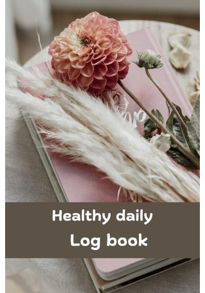 Independently Published Healthy Daily Log Book: 6"x9" Simple Log Book With 18 Months Record Your Blood Pressure Daily, C