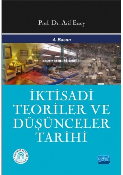 İktisadi Teoriler Ve Düşünceler Tarihi - Arif Ersoy - Nobel Akademik Yayıncılık
