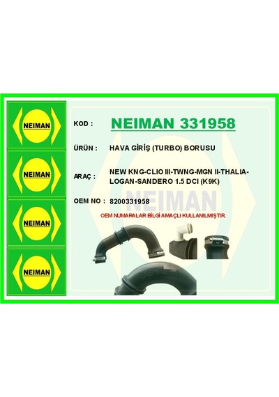 Neıman 331958-99 Hava Giriş Turbo Borusu Kangoo 2 2008 Ve Sonrası Clio 3 2005 Ve Sonrası Megane 2 02 08 Symbol 2008 Ve Sonrası Logan 06 Sandero 08 Duster 2010 Ve Sonrası 1.5 Dcı K9k 8200331958-1655600qam Neıman 331958-99 Hava Giriş Turbo Borusu Kangoo 2 2008 Ve Sonrası Clio 3 2005 Ve Sonrası Megane 2 02 08 Symbol 2008 Ve Sonrası Logan 06 Sandero 08 Duster 2010 Ve Sonrası 1.5 Dcı K9k 8200331958-1655600qam