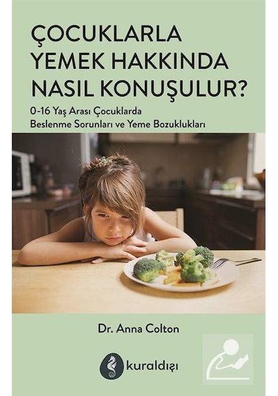 Çocuklarla Yemek Hakkında Nasıl Konuşulur / Dr. Anna Colton