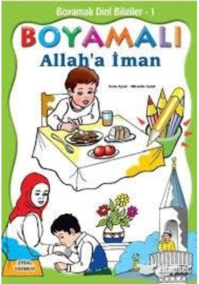 Boyamalı Dini Bilgiler 1  - Allah'a İman  - Asım Uysal  -  Mürşide Uysal  - Uysal Yayınevi