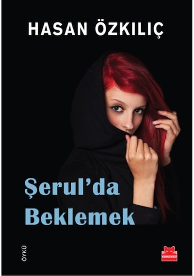 Şerul'da Beklemek - Hasan Özkılıç - Kırmızı Kedi