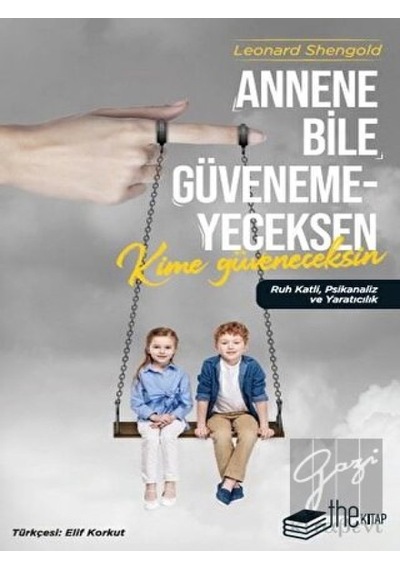 Annene Bile Güvenemeyeceksen Kime Güveneceksin - Leonard Shengold - The Kitap